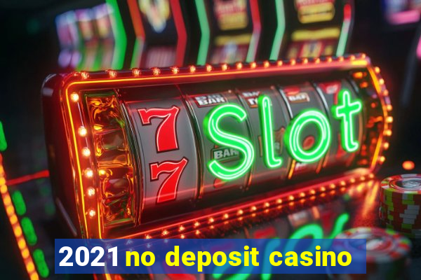 2021 no deposit casino