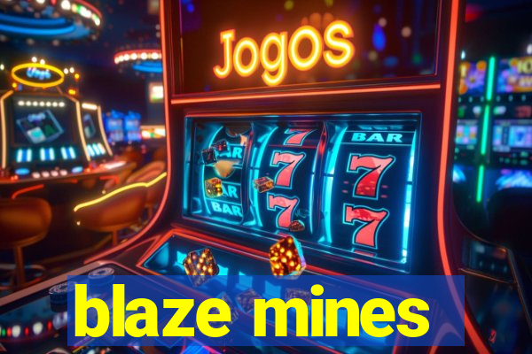 blaze mines