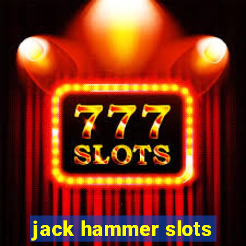 jack hammer slots