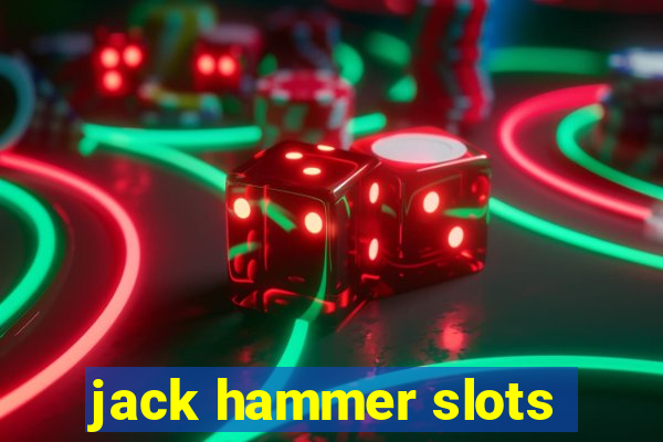 jack hammer slots