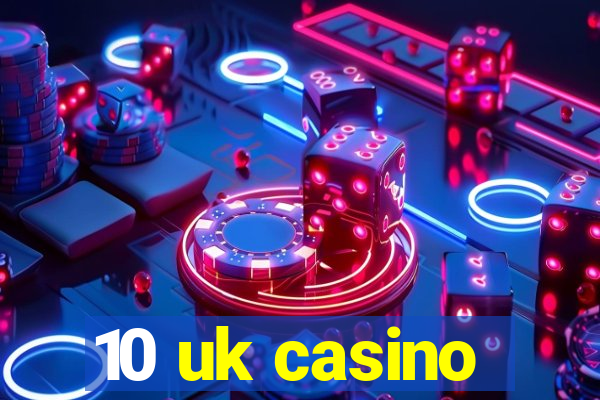 10 uk casino