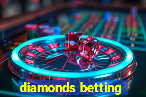 diamonds betting