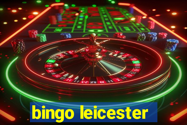 bingo leicester