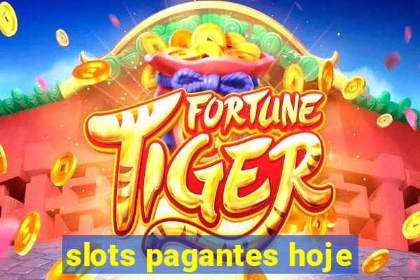 slots pagantes hoje