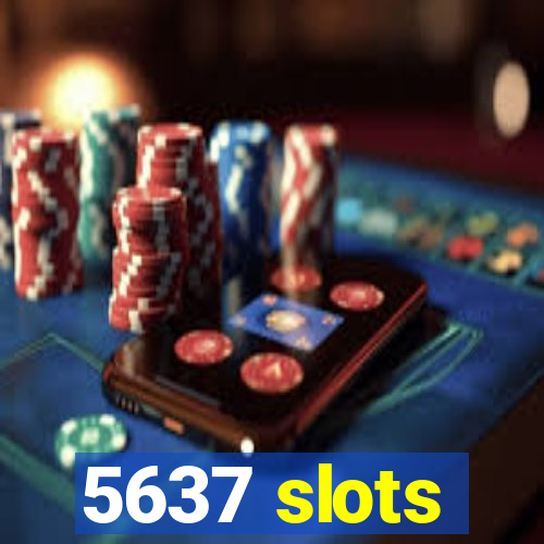 5637 slots