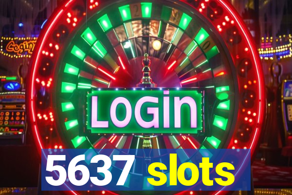 5637 slots