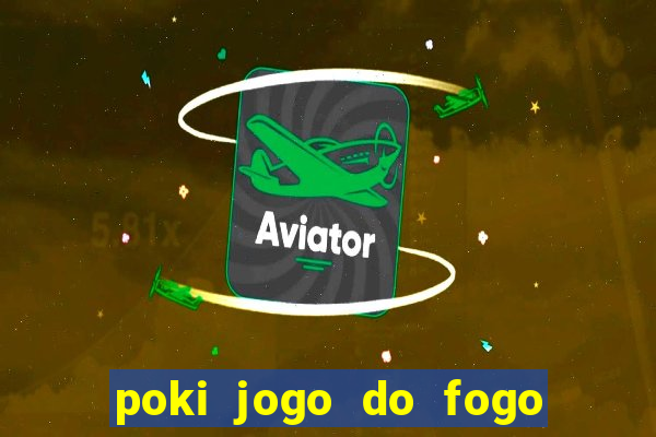 poki jogo do fogo e agua