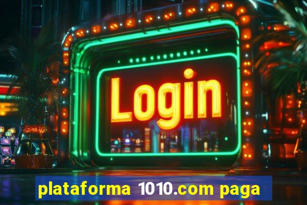 plataforma 1010.com paga