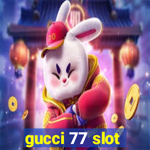 gucci 77 slot