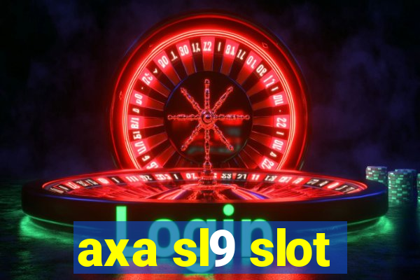 axa sl9 slot