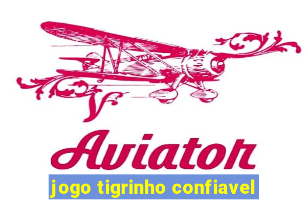 jogo tigrinho confiavel