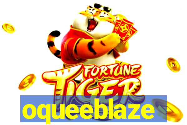 oqueeblaze