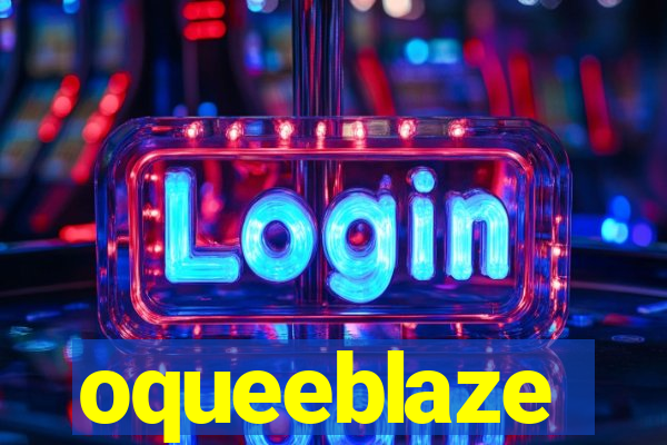 oqueeblaze