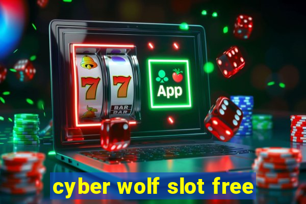 cyber wolf slot free