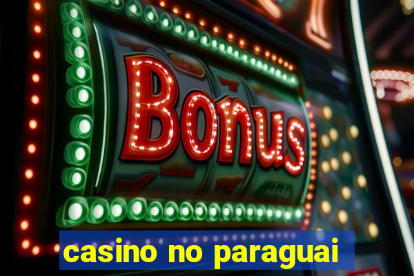 casino no paraguai