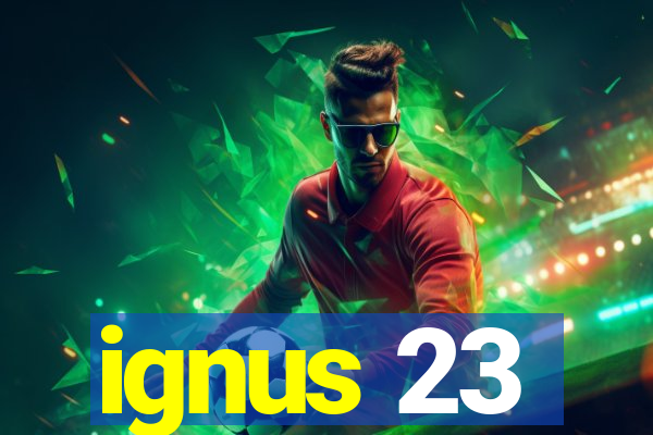 ignus 23