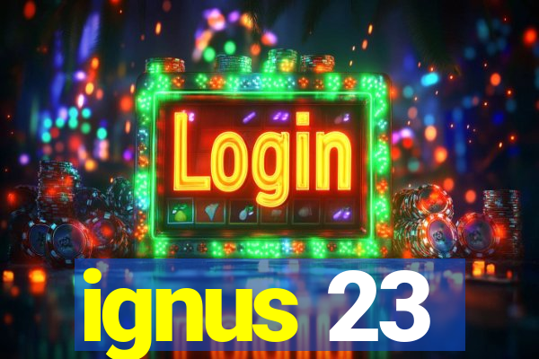 ignus 23