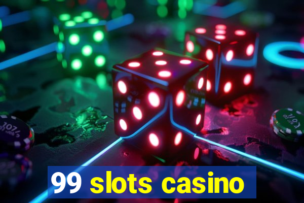 99 slots casino