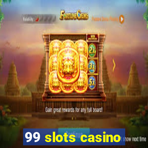 99 slots casino