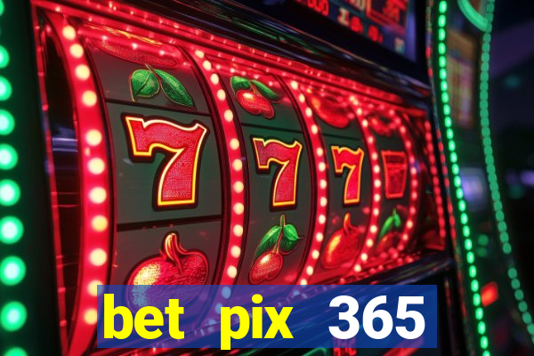 bet pix 365 apostas online