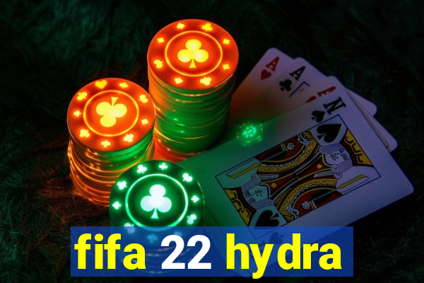 fifa 22 hydra