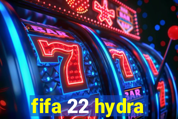 fifa 22 hydra