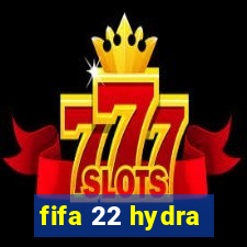 fifa 22 hydra