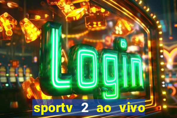 sportv 2 ao vivo futebol play hd