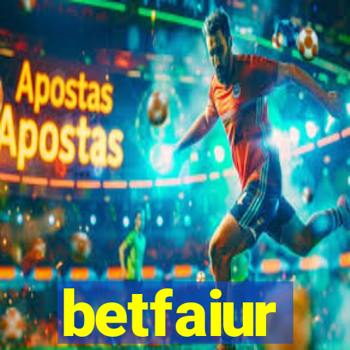 betfaiur