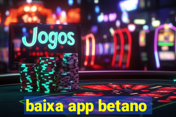 baixa app betano