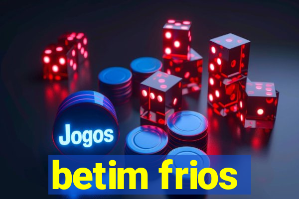 betim frios