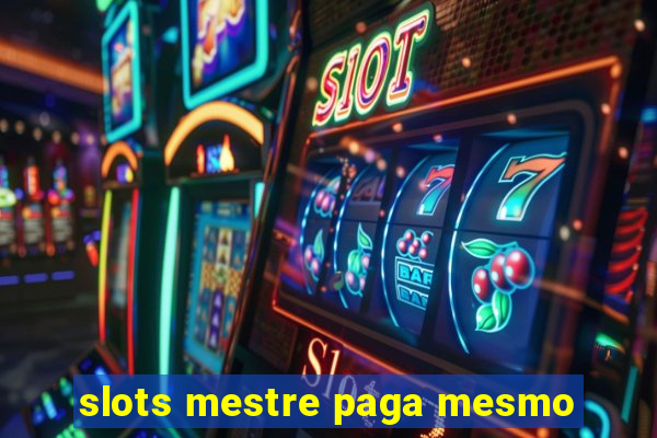 slots mestre paga mesmo