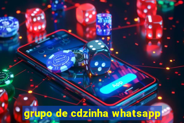 grupo de cdzinha whatsapp