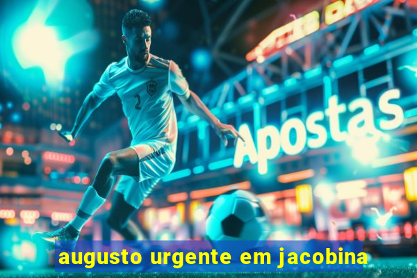 augusto urgente em jacobina