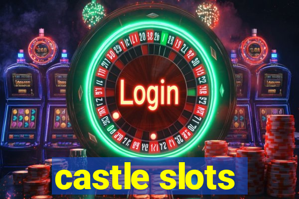 castle slots