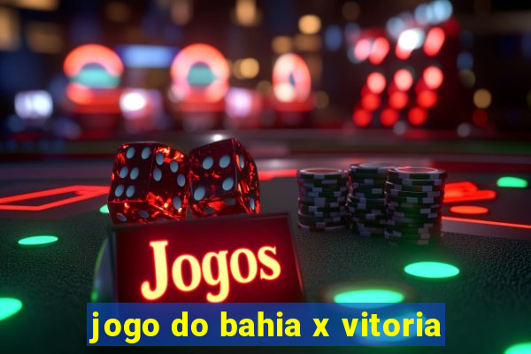 jogo do bahia x vitoria