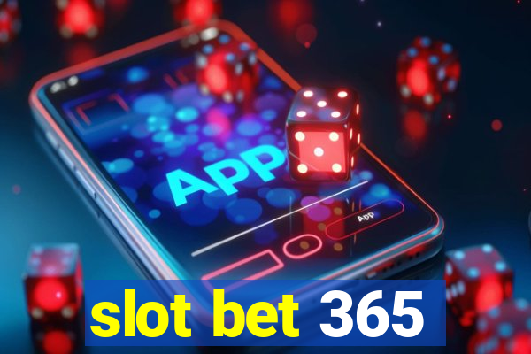 slot bet 365