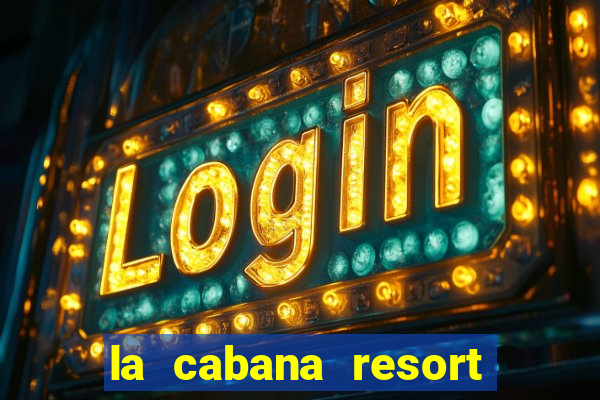 la cabana resort and casino aruba