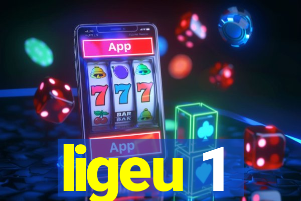 ligeu 1