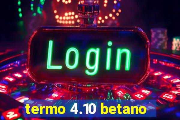 termo 4.10 betano