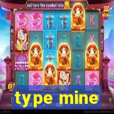 type mine