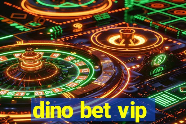 dino bet vip