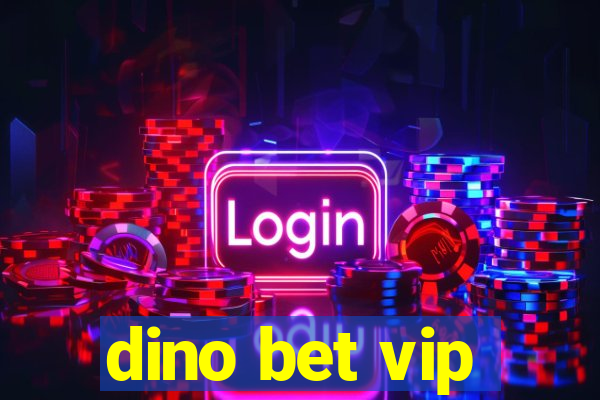 dino bet vip