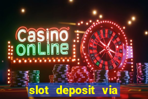 slot deposit via pulsa 3