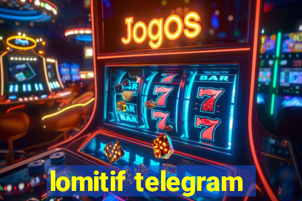 lomitif telegram