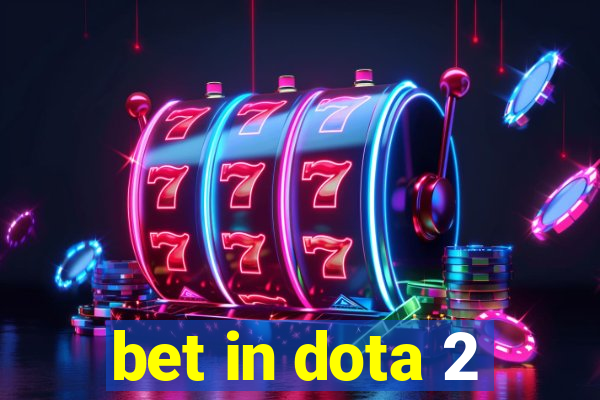 bet in dota 2