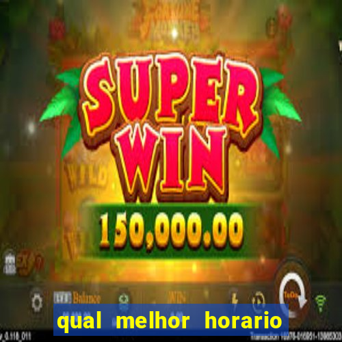 qual melhor horario para jogar slots