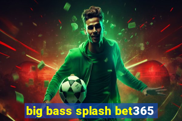 big bass splash bet365