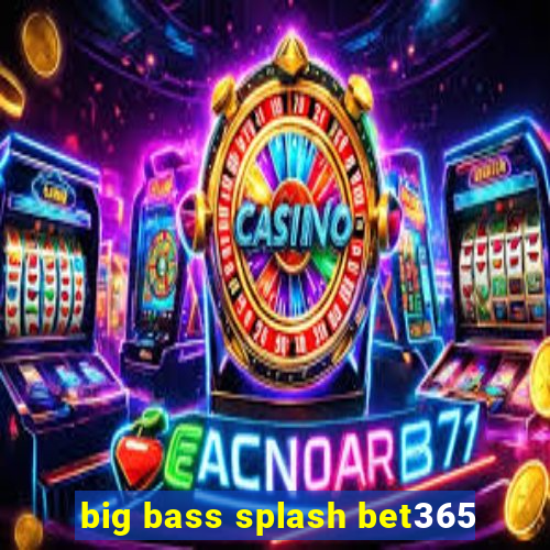 big bass splash bet365