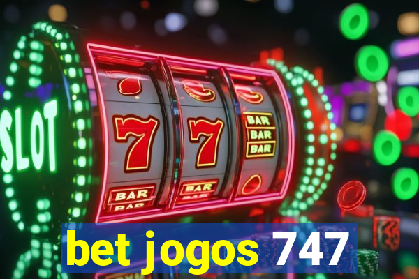 bet jogos 747